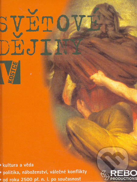 Kniha: Světové dějiny v kostce (Patrick O'Brian a kolektiv). Rebo, 2005 Kniha: Světové dějiny v kostce (Patrick O'Brian a kolektiv). Rebo, 2005