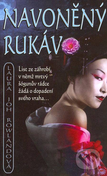 Kniha: Navoněný rukáv (Laura Joh Rowland). Metafora, 2006 Kniha: Navoněný rukáv (Laura Joh Rowland). Metafora, 2006