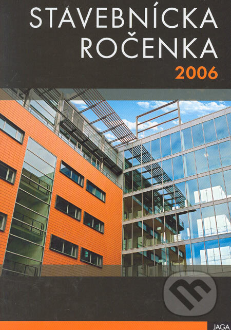 Kniha: Stavebnícka ročenka 2006 (Jaga group). Jaga group, 2006 Kniha: Stavebnícka ročenka 2006 (Jaga group). Jaga group, 2006