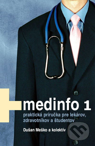 Kniha: Medinfo 1 (Dušan Meško a kolektiv). Osveta, 2006 Kniha: Medinfo 1 (Dušan Meško a kolektiv). Osveta, 2006