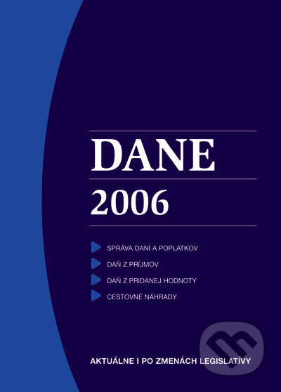 Kniha: Dane 2006 (Poradca podnikateľa). Poradca podnikateľa, 2006 Kniha: Dane 2006 (Poradca podnikateľa). Poradca podnikateľa, 2006