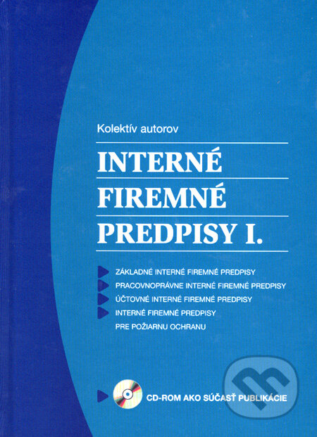Kniha: Interné firemné predpisy I (Autorský kolektiv). Systém ekonomických a právnych informácií, 2006 Kniha: Interné firemné predpisy I (Autorský kolektiv). Systém ekonomických a právnych informácií, 2006