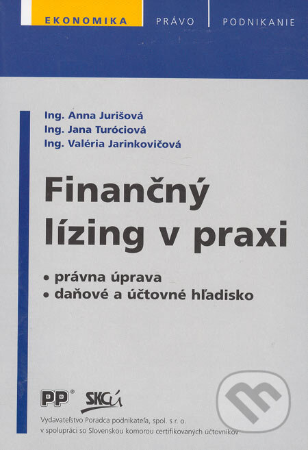 Kniha: Finančný lízing v praxi (Anna Jurišová, Jana Turóciová a Valéria Jarinkovičová). Poradca podnikateľa, 2005 Kniha: Finančný lízing v praxi (Anna Jurišová, Jana Turóciová a Valéria Jarinkovičová). Poradca podnikateľa, 2005