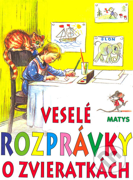 Kniha: Veselé rozprávky o zvieratkách (Matys). Matys, 2010 Kniha: Veselé rozprávky o zvieratkách (Matys). Matys, 2010
