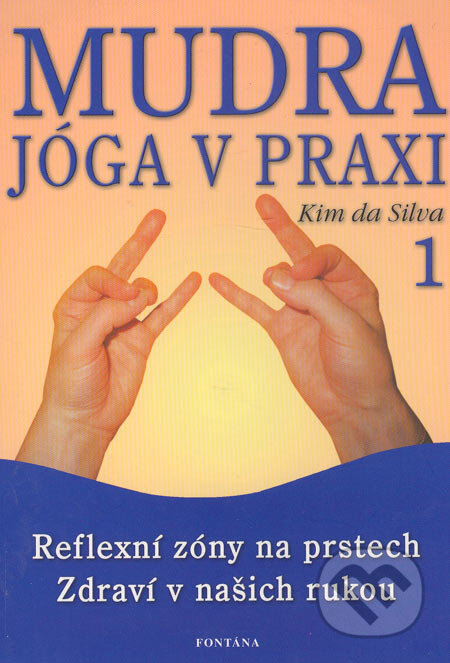 Kniha: Mudra - Jóga v praxi (Kim da Silva). Fontána, 2005 Kniha: Mudra - Jóga v praxi (Kim da Silva). Fontána, 2005