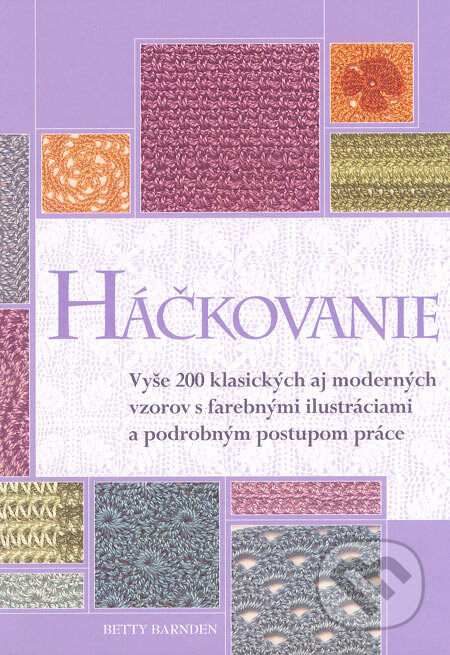 Kniha: Háčkovanie (Betty Barnden). Slovart, 2006 Kniha: Háčkovanie (Betty Barnden). Slovart, 2006