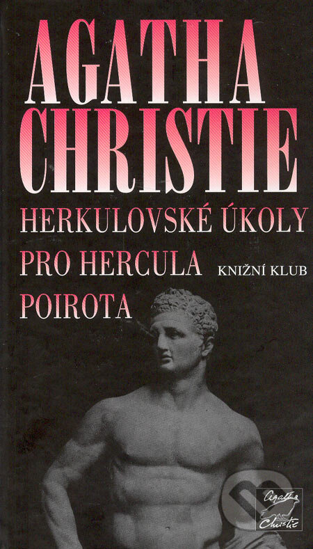Kniha: Herkulovské úkoly pro Hercula Poirota (Agatha Christie). Knižní klub, 2006 Kniha: Herkulovské úkoly pro Hercula Poirota (Agatha Christie). Knižní klub, 2006