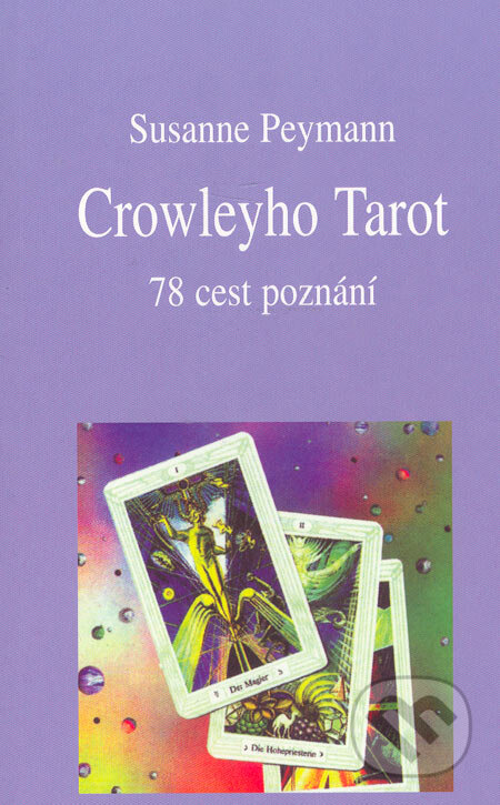 Kniha: Crowleyho Tarot (Susanne Peymann). Pragma Kniha: Crowleyho Tarot (Susanne Peymann). Pragma