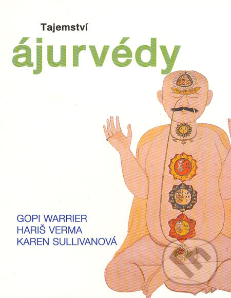 Kniha: Tajemství ájurvédy (Gopi Warrier, Hariš Verma a Karen Sullivanová). Svojtka&Co., 2003 Kniha: Tajemství ájurvédy (Gopi Warrier, Hariš Verma a Karen Sullivanová). Svojtka&Co., 2003