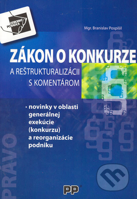 Kniha: Zákon o konkurze a reštrukturalizácii s komentárom (Branislav Pospíšil). Poradca podnikateľa, 2005 Kniha: Zákon o konkurze a reštrukturalizácii s komentárom (Branislav Pospíšil). Poradca podnikateľa, 2005
