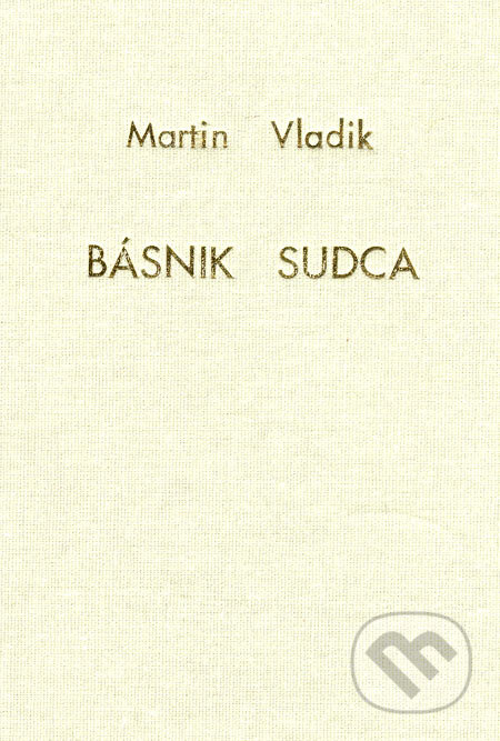 Kniha: Básnik sudca (Martin Vladik). Alexandra, 2005 Kniha: Básnik sudca (Martin Vladik). Alexandra, 2005