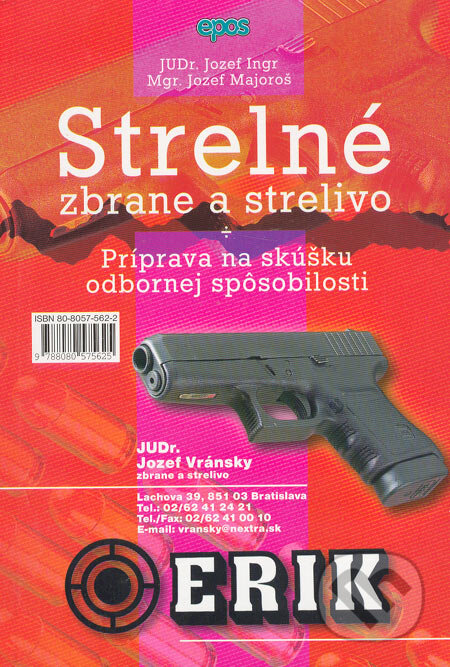 Kniha: Strelné zbrane a strelivo (Jozef Ingr a Jozef Majoroš). Epos, 2004 Kniha: Strelné zbrane a strelivo (Jozef Ingr a Jozef Majoroš). Epos, 2004