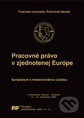 Kniha: Pracovné právo v zjednotenej Európe (Helena Barancová). Poradca podnikateľa, 2004 Kniha: Pracovné právo v zjednotenej Európe (Helena Barancová). Poradca podnikateľa, 2004