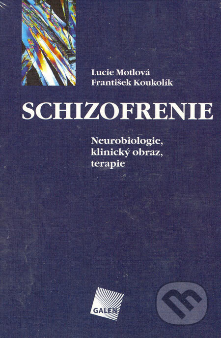 Kniha: Schizofrenie (František Koukolík a Lucie Motlová). Galén, 2005 Kniha: Schizofrenie (František Koukolík a Lucie Motlová). Galén, 2005