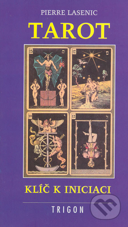 Kniha: Tarot (Pierre Lasenic). Trigon, 2005 Kniha: Tarot (Pierre Lasenic). Trigon, 2005