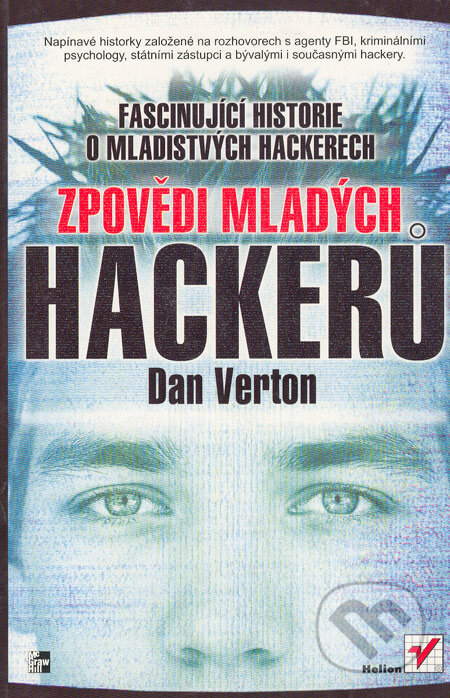 Kniha: Zpovědi mladých hackerů (Dan Verton). Helion, 2003 Kniha: Zpovědi mladých hackerů (Dan Verton). Helion, 2003