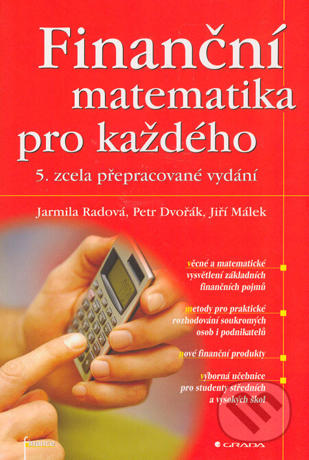 Kniha: Finanční matematika pro každého (Jarmila Radová a kolektiv). Grada, 2005 Kniha: Finanční matematika pro každého (Jarmila Radová a kolektiv). Grada, 2005