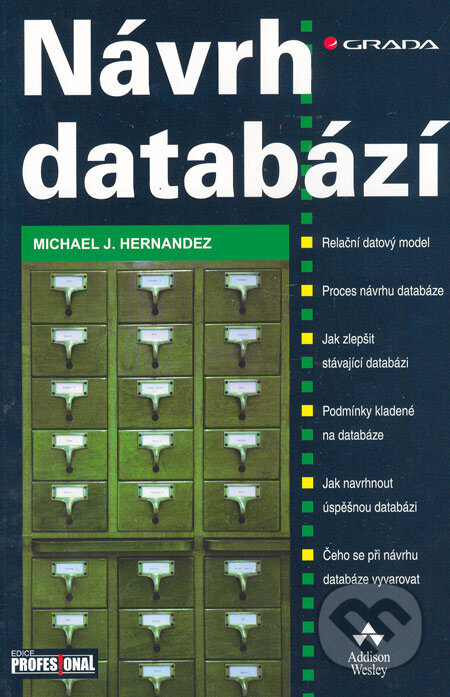 Kniha: Návrh databází (Michael J. Hernandez). Grada, 2006 Kniha: Návrh databází (Michael J. Hernandez). Grada, 2006