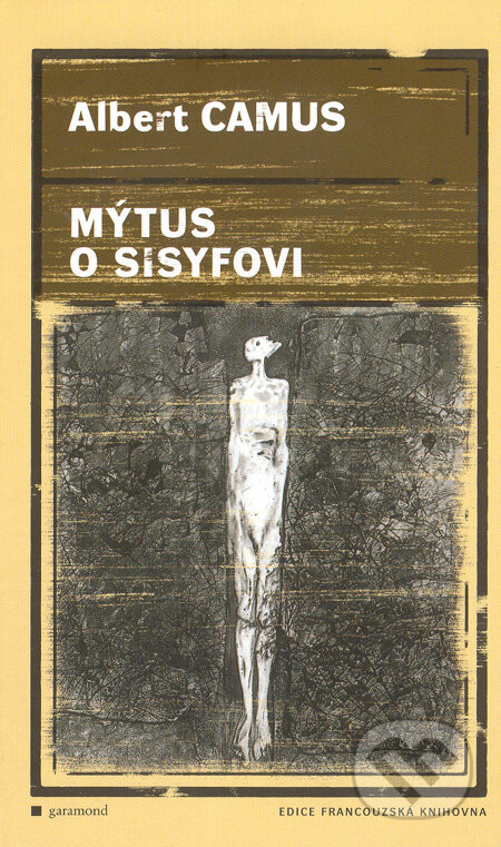 Kniha: Mýtus o Sisyfovi (Albert Camus). Garamond, 2006 Kniha: Mýtus o Sisyfovi (Albert Camus). Garamond, 2006
