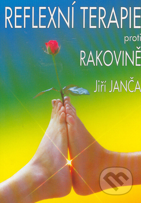 Kniha: Reflexní terapie proti rakovině (Jiří Janča). Fontána, 1994 Kniha: Reflexní terapie proti rakovině (Jiří Janča). Fontána, 1994