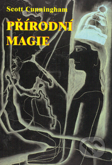 Kniha: Přírodní magie (Scott Cunningham). Vodnář, 2001 Kniha: Přírodní magie (Scott Cunningham). Vodnář, 2001