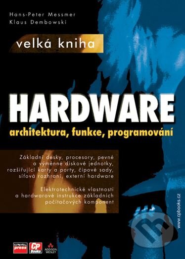 Kniha: Hardware (Hans-Peter Messmer a Klaus Dembowski). Computer Press, 2005 Kniha: Hardware (Hans-Peter Messmer a Klaus Dembowski). Computer Press, 2005