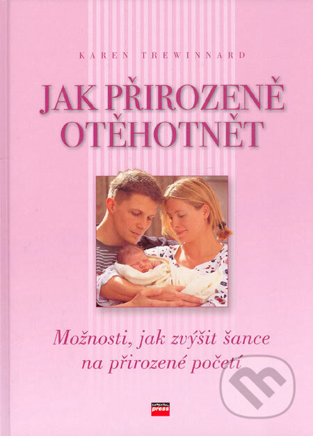 Kniha: Jak přirozeně otěhotnět (Karen Trewinnard). Computer Press, 2006 Kniha: Jak přirozeně otěhotnět (Karen Trewinnard). Computer Press, 2006