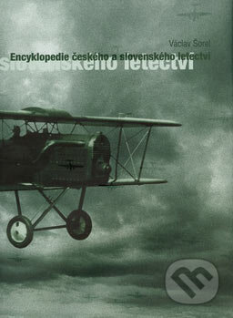 Kniha: Encyklopedie českého a slovenského letectví (Václav Šorel). Computer Press, 2007 Kniha: Encyklopedie českého a slovenského letectví (Václav Šorel). Computer Press, 2007