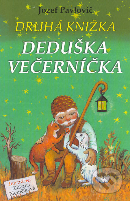 Kniha: Druhá knižka deduška Večerníčka (Jozef Pavlovič). Ottovo nakladatelství, 2006 Kniha: Druhá knižka deduška Večerníčka (Jozef Pavlovič). Ottovo nakladatelství, 2006