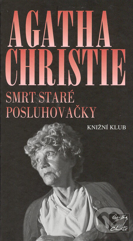 Kniha: Smrt staré posluhovačky (Agatha Christie). Knižní klub, 2006 Kniha: Smrt staré posluhovačky (Agatha Christie). Knižní klub, 2006