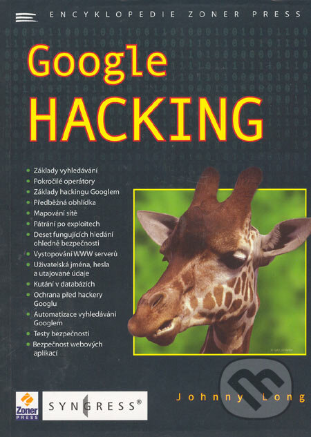 Kniha: Google Hacking (Johnny Long). Zoner Press, 2005 Kniha: Google Hacking (Johnny Long). Zoner Press, 2005