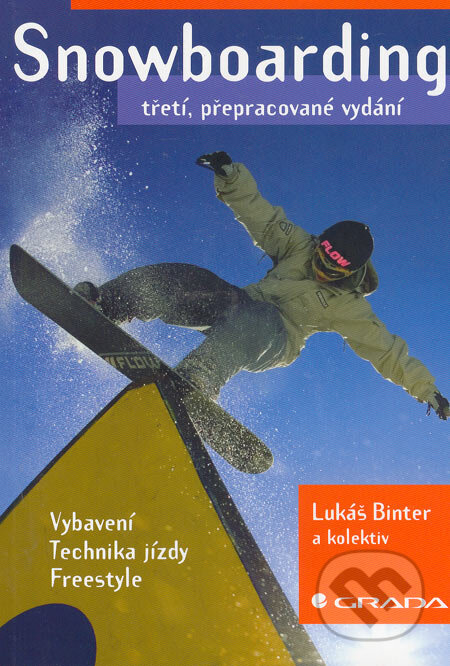 Kniha: Snowboarding (Lukáš Binter a kolektív). Grada, 2006 Kniha: Snowboarding (Lukáš Binter a kolektív). Grada, 2006