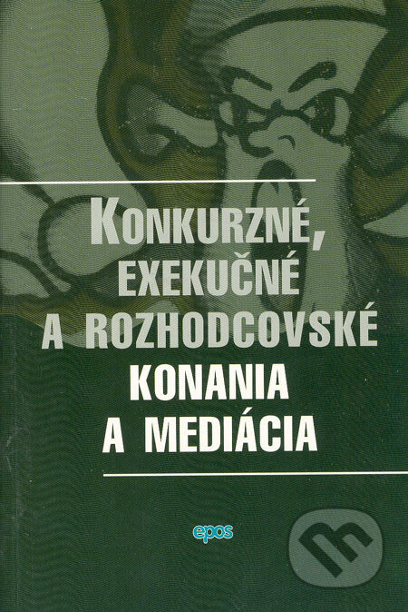 Kniha: Konkurzné, exekučné a rozhodcovské konania a mediácia (Epos). Epos, 2006 Kniha: Konkurzné, exekučné a rozhodcovské konania a mediácia (Epos). Epos, 2006