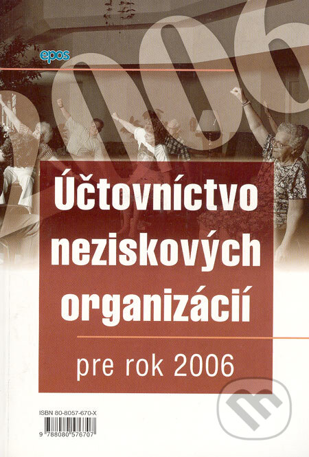 Kniha: Účtovníctvo neziskových organizácií pre rok 2006 (Epos). Epos, 2006 Kniha: Účtovníctvo neziskových organizácií pre rok 2006 (Epos). Epos, 2006