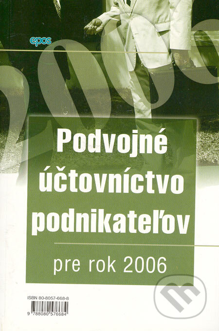 Kniha: Podvojné účtovníctvo podnikateľov pre rok 2006 (Epos). Epos, 2006 Kniha: Podvojné účtovníctvo podnikateľov pre rok 2006 (Epos). Epos, 2006