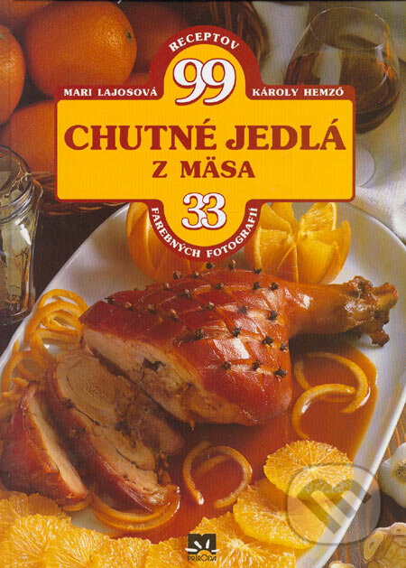 Kniha: Chutné jedlá z mäsa (Károly Hemző a Mari Lajosová). Príroda, 2006 Kniha: Chutné jedlá z mäsa (Károly Hemző a Mari Lajosová). Príroda, 2006
