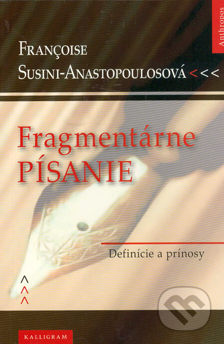 Fragmentárne písanie - Françoise Susini-Anastopoulosová, Kalligram, 2005