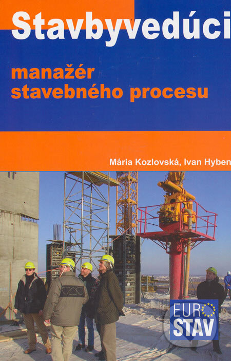 Kniha: Stavbyvedúci - manažér stavebného procesu (Ivan Hyben a Mária Kozlovská). Eurostav, 2008 Kniha: Stavbyvedúci - manažér stavebného procesu (Ivan Hyben a Mária Kozlovská). Eurostav, 2008