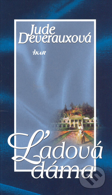 Kniha: Ľadová dáma (Jude Deveraux). Ikar, 2006 Kniha: Ľadová dáma (Jude Deveraux). Ikar, 2006