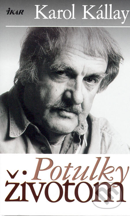 Kniha: Potulky životom (Karol Kállay). Ikar, 2006 Kniha: Potulky životom (Karol Kállay). Ikar, 2006