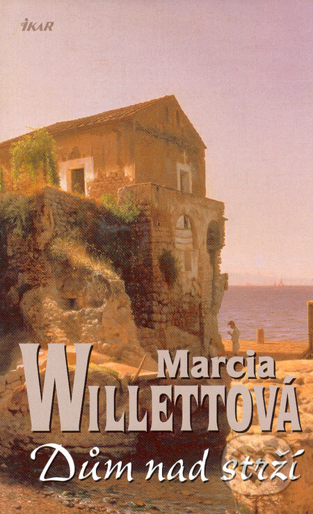 Kniha: Dům nad strží (Marcia Willett). Ikar CZ, 2006 Kniha: Dům nad strží (Marcia Willett). Ikar CZ, 2006