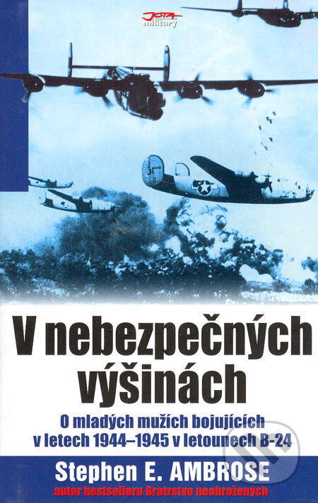 Kniha: V nebezpečných výšinách (Stephen E. Ambrose). Jota, 2006 Kniha: V nebezpečných výšinách (Stephen E. Ambrose). Jota, 2006