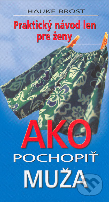 Kniha: Ako pochopiť muža (Hauke Brost). Ottovo nakladatelství, 2006 Kniha: Ako pochopiť muža (Hauke Brost). Ottovo nakladatelství, 2006