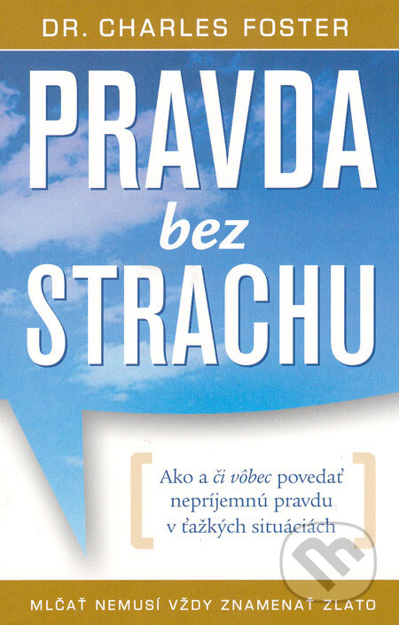 Kniha: Pravda bez strachu (Charles Foster). Eastone Books, 2006 Kniha: Pravda bez strachu (Charles Foster). Eastone Books, 2006