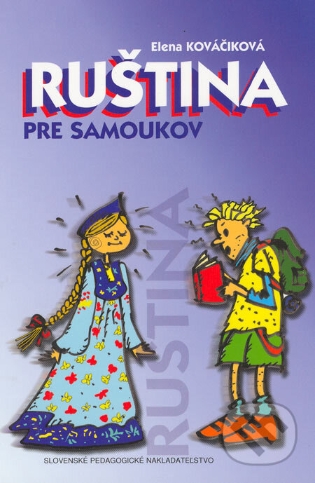 Kniha: Ruština pre samoukov (Elena Kováčiková). Slovenské pedagogické nakladateľstvo - Mladé letá, 2006 Kniha: Ruština pre samoukov (Elena Kováčiková). Slovenské pedagogické nakladateľstvo - Mladé letá, 2006