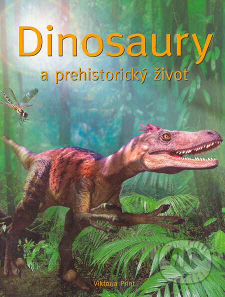 Kniha: Dinosaury a prehistorický život (Sam Taplin). Viktoria Print, 2005 Kniha: Dinosaury a prehistorický život (Sam Taplin). Viktoria Print, 2005