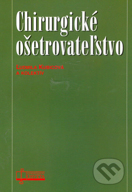 Chirurgické ošetrovateľstvo - Ľudmila Kubicová a kol., Osveta, 2005
