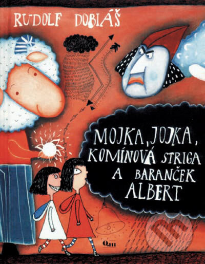 Kniha: Mojka, Jojka, Komínová striga a baranček Albert (Rudolf Dobiáš). Q111, 2006 Kniha: Mojka, Jojka, Komínová striga a baranček Albert (Rudolf Dobiáš). Q111, 2006