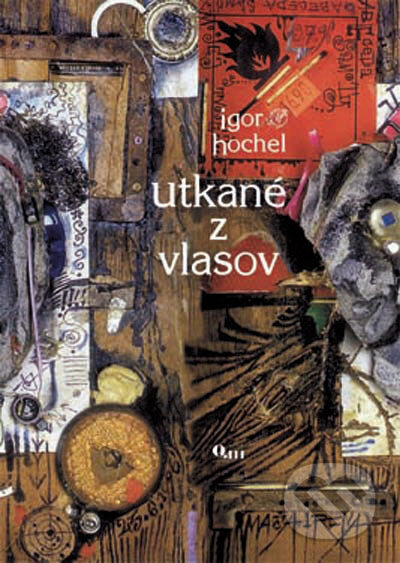 Kniha: Utkané z vlasov (Igor Hochel). Q111, 2005 Kniha: Utkané z vlasov (Igor Hochel). Q111, 2005