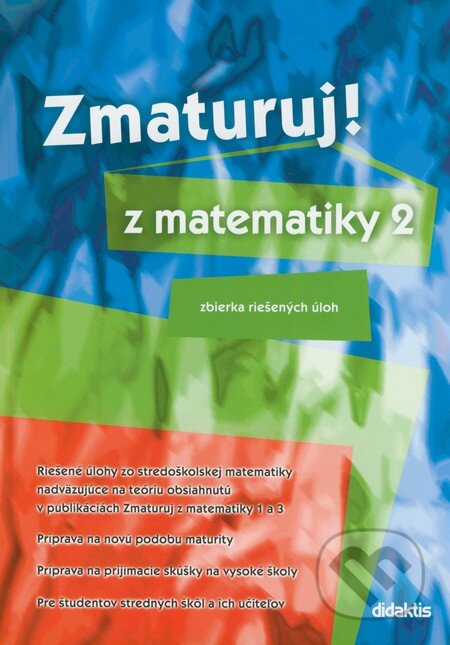 Kniha: Zmaturuj z matematiky 2 (Didaktis). Didaktis, 2006 Kniha: Zmaturuj z matematiky 2 (Didaktis). Didaktis, 2006